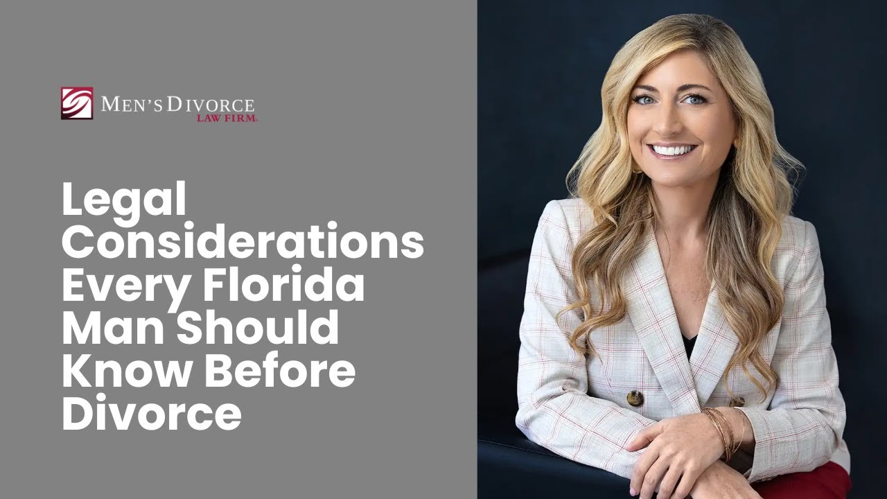 Legal Considerations Every Florida Man Should Know Before Divorce