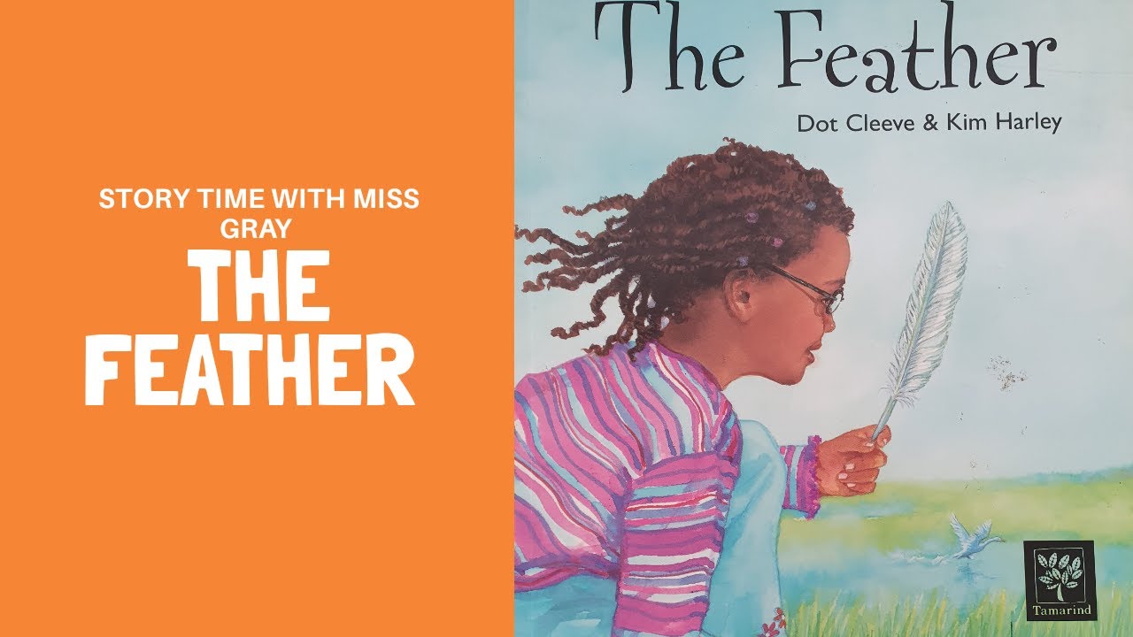 Story Time with Miss Gray- The Feather by Dot Cleeve and Kim Harley