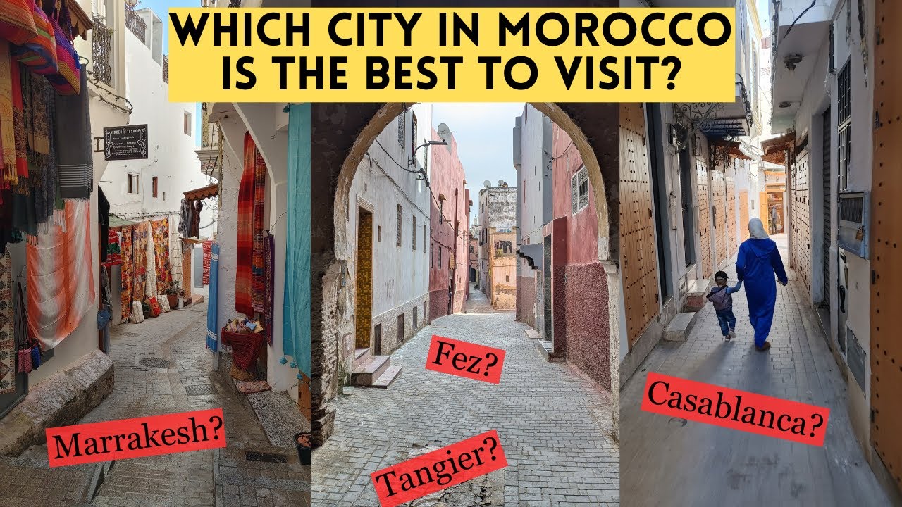 Which City in Morocco is the Best to Visit? Comparing the 7 Biggest Cities of the Country