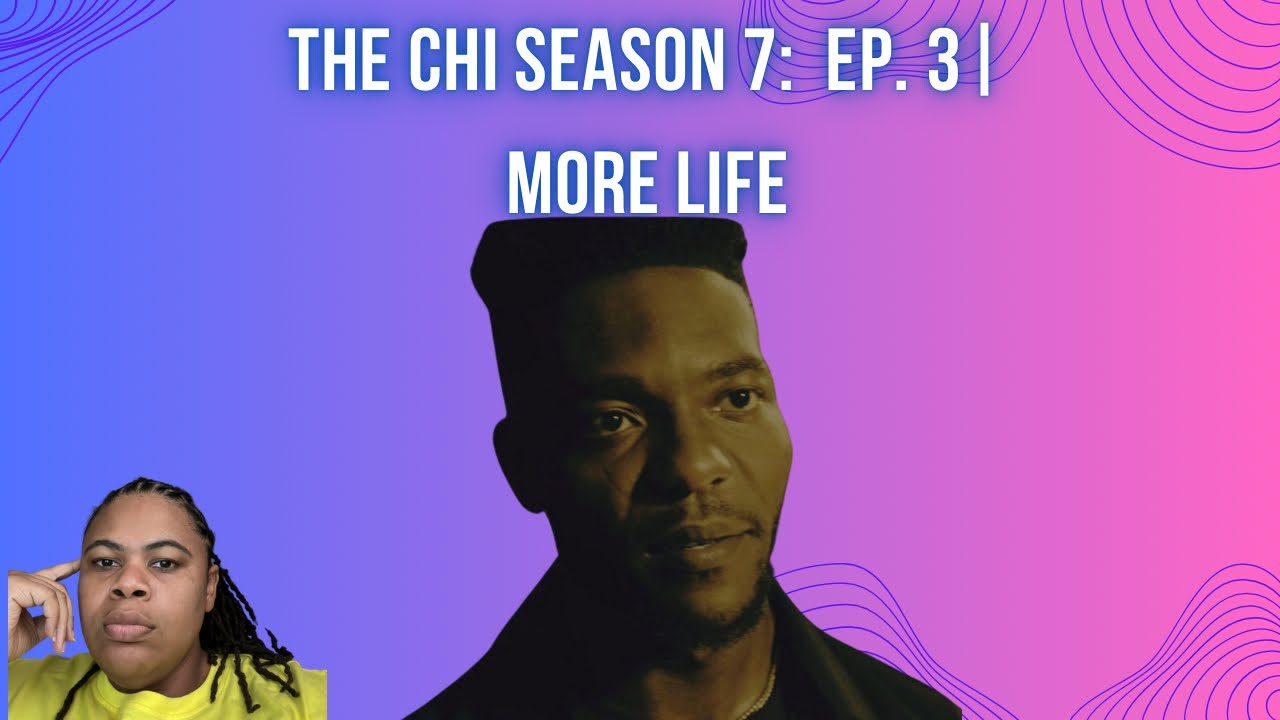 (REVIEW) The Chi | Season 7: Ep. 3 (RECAP)