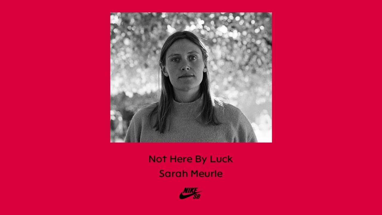 Nike SB | Not Here By Luck | Sarah Meurle