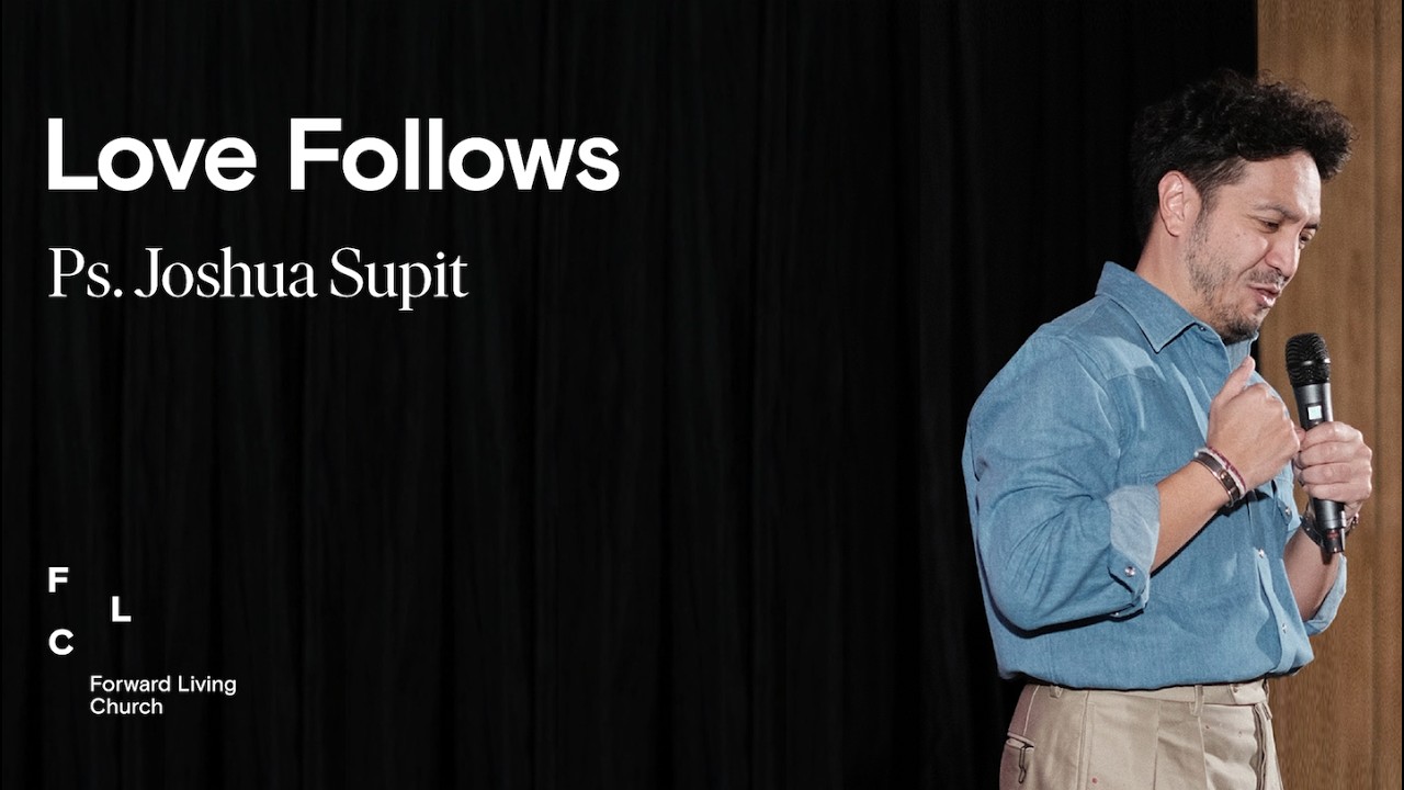 LOVE FOLLOWS  |  Ps. Joshua Supit