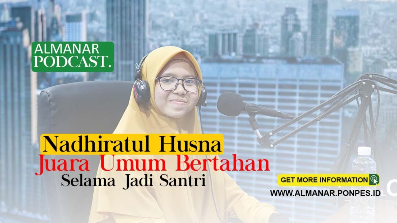 Nadhiratul Husna, Juara Umum Bertahan Selama Jadi Santri #PengalamanSantri - Al Manar Podcast