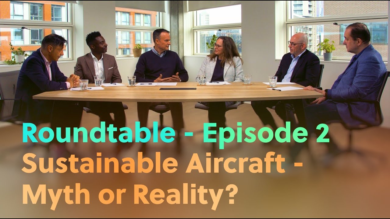 Roundtable - Ep.2 - Sustainable Aircraft - Myth or Reality?