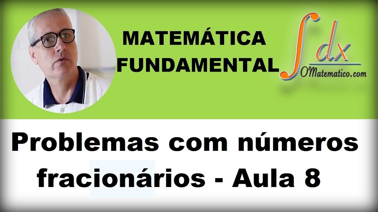 GRINGS - Problemas com números fracionários - Aula 8