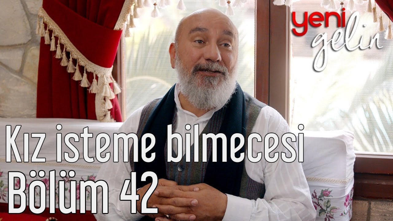 Yeni Gelin 42. Bölüm - Kız İsteme Bilmecesi