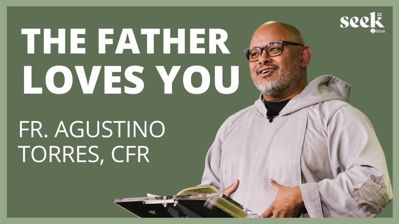 Fr. Agustino Torres, CFR | SEEK22 | The Gaze of the Father