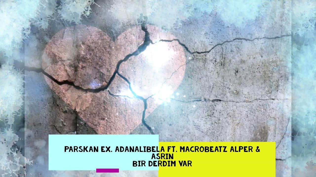 Parskan Ex. Adanalı Bela Ft. MacroBeatz Alper  & Asrın - Bir Derdim Var (2o22)