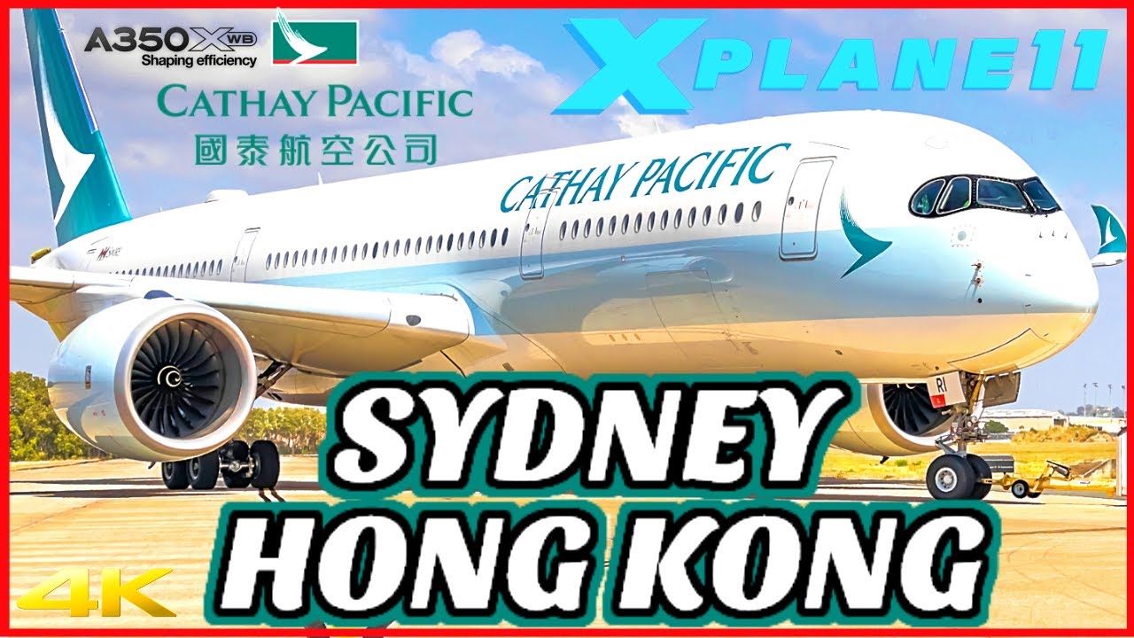 LATE NIGHT Cathay Pacific A350-900WXB | Sydney 🇦🇺  to Hong Kong 🇭🇰  | X Plane 11 2020