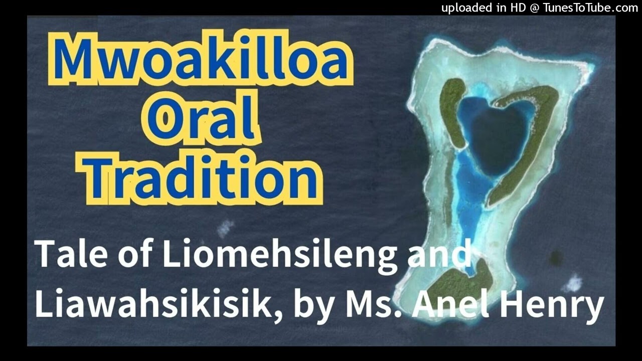 Tale of Liomehsileng and Liawahsikisik (Pohnpeian Tale), Mwoakilloa