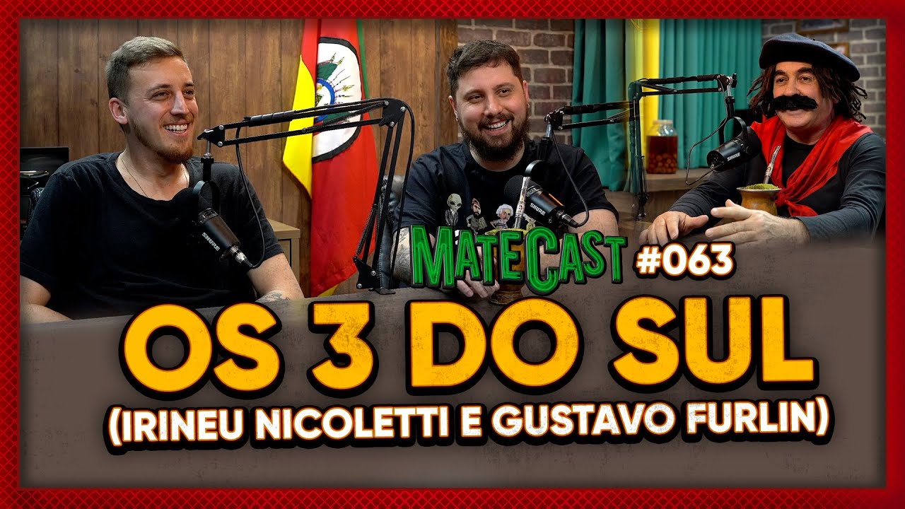 OS 3 DO SUL (IRINEU NICOLETTI E GUSTAVO FURLIN) | MATECAST #63
