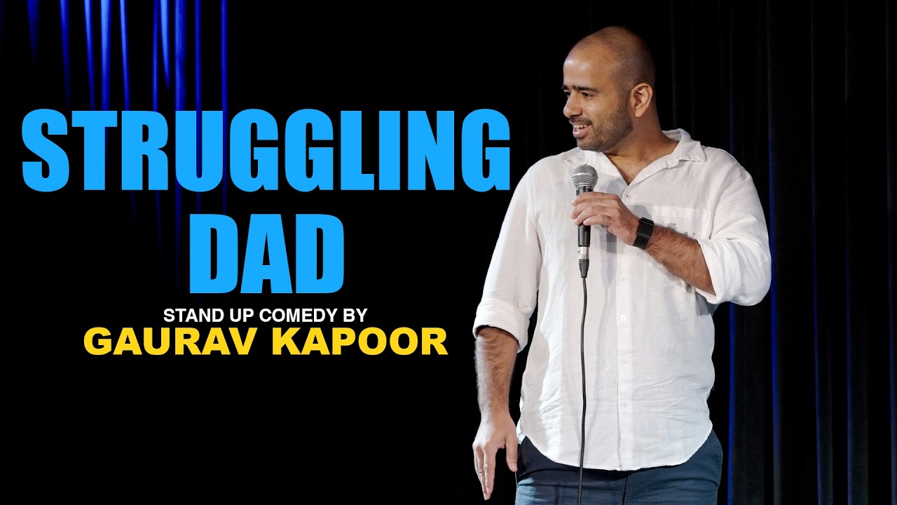 STRUGGLING DAD | Gaurav Kapoor | Stand Up Comedy