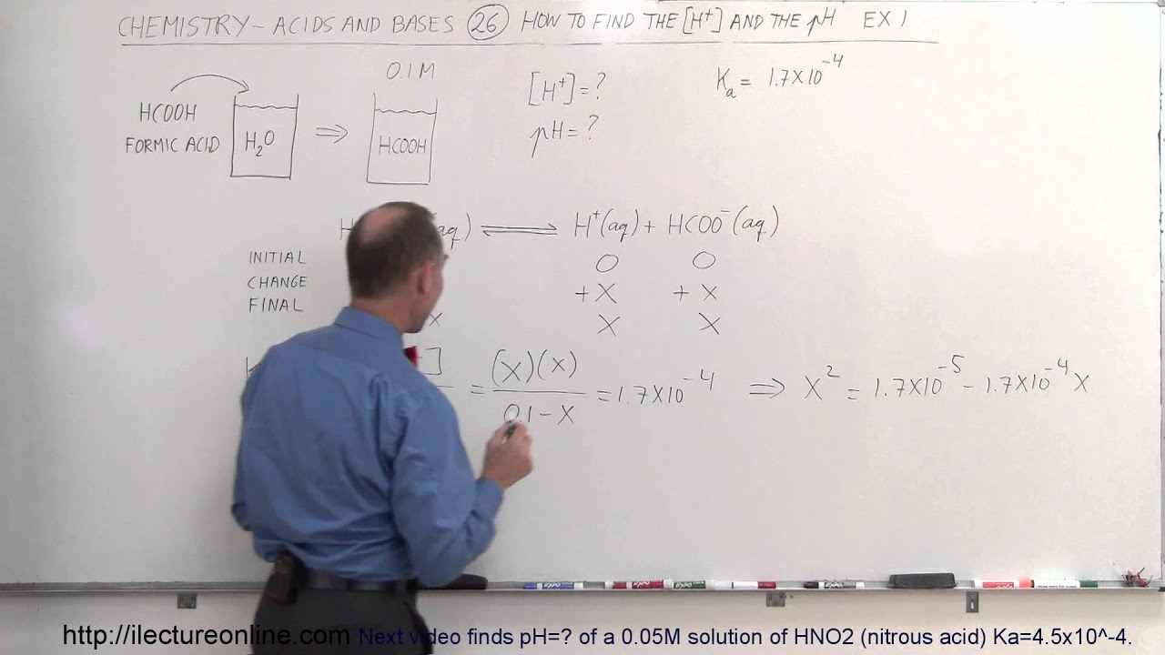 Chemistry - Acids & Bases (26 of 45) How to Find the [H+] and pH of Formic Acid