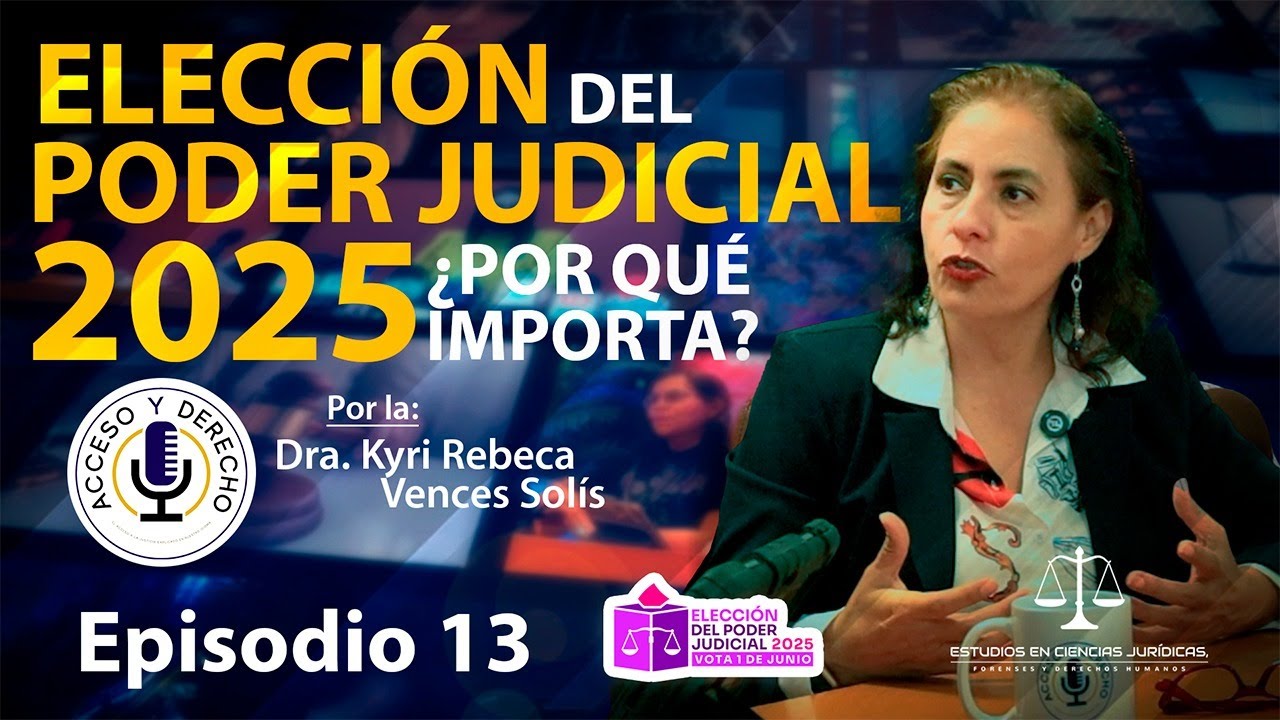 Ep 12.Elecci&oacute;n del Poder Judicial 2025 &iquest;Por qu&eacute; importa? .⚖