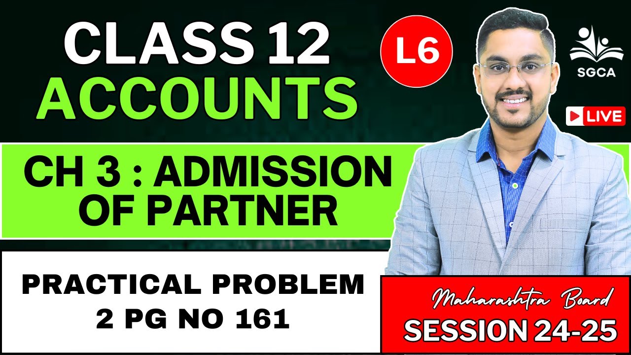 Admission of Partner | Class 12 Accounts | Maharashtra Board L6 | By CS Sarang Gujarathi Sir | 24-25