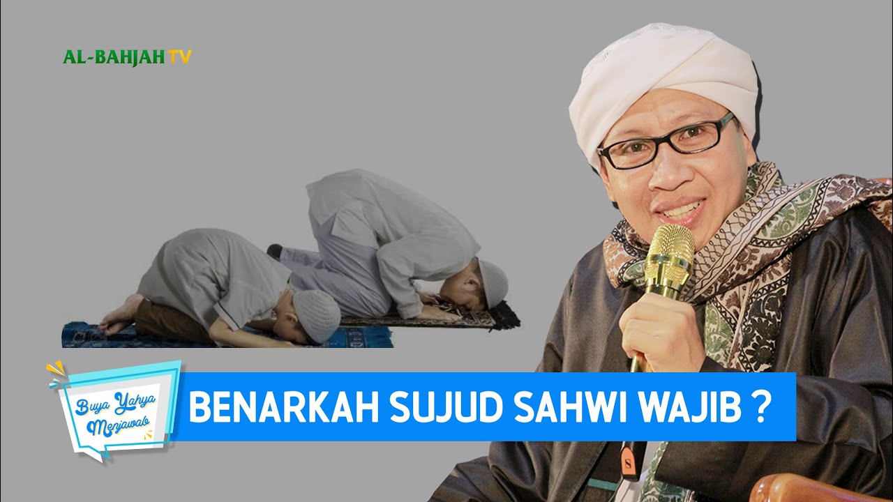 Benarkah Sujud Sahwi Wajib ? - Buya Yahya Menjawab