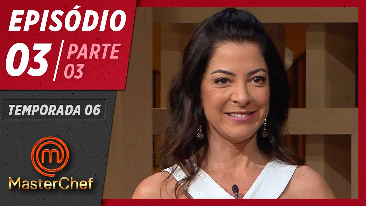 MASTERCHEF BRASIL (07/04/2019) | PARTE 3 | EP 03 | TEMP 06