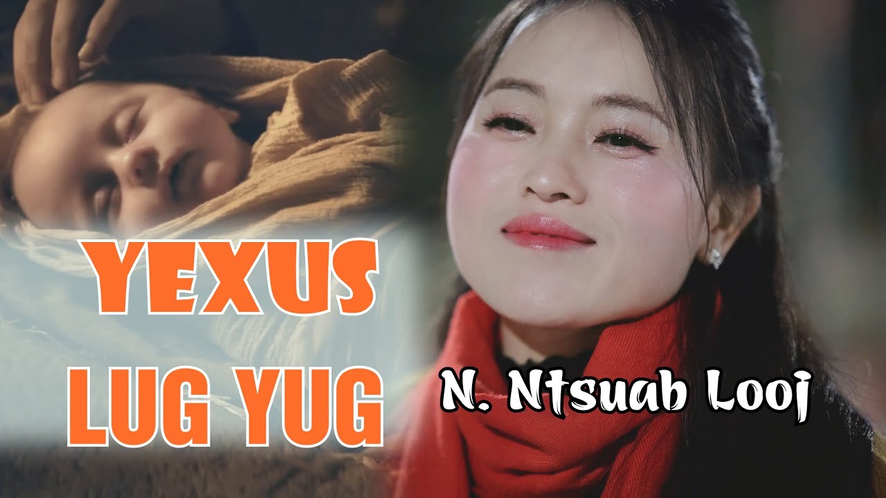 Yexus Lug Yug  VIDEO 4K|| Niam Ntsuab Looj [MV Official]. Nkauj tawm tshiab 2025