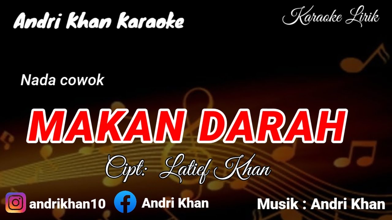 KARAOKE LIRIK VERSI ANDRI KHAN -  MAKAN DARAH - (NADA COWOK) CIPT : LATIEF KHAN