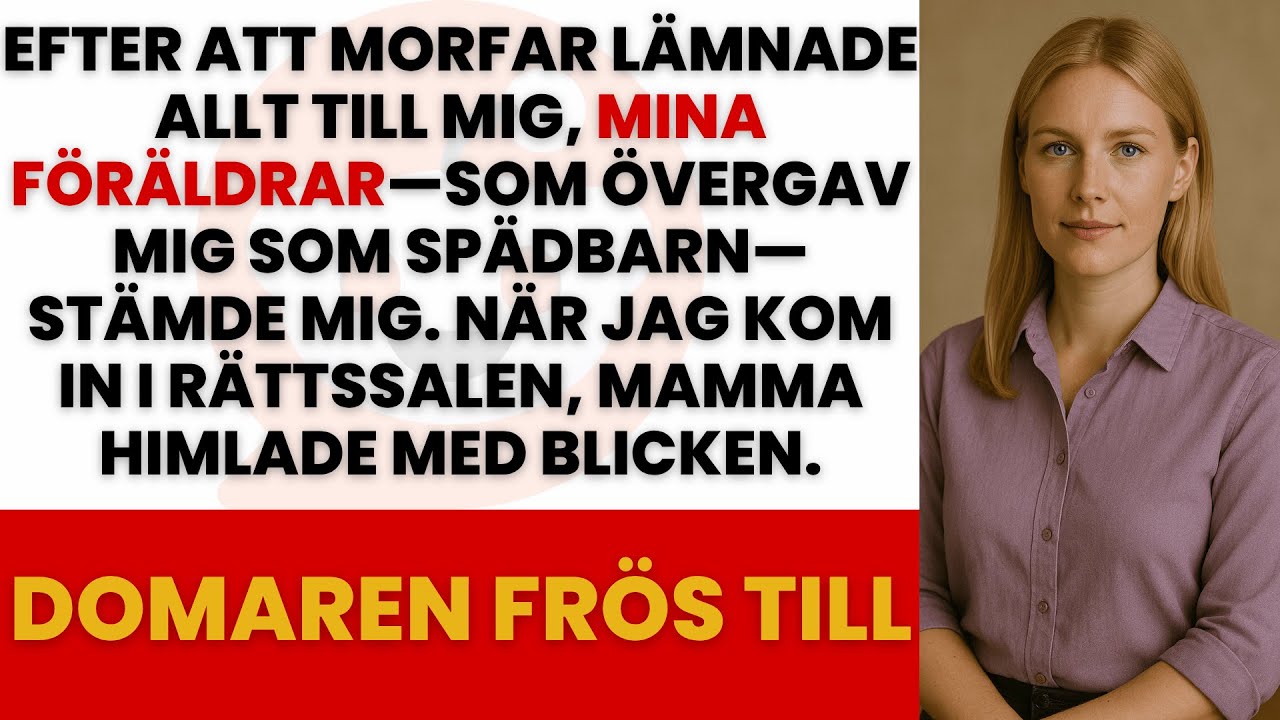 MINA FÖRÄLDRAR ÖVERGAV MIG VID 4 MÅNADER – NU STÄMMER DE MIG OM MORFARS ARV PÅ 38 MKR
