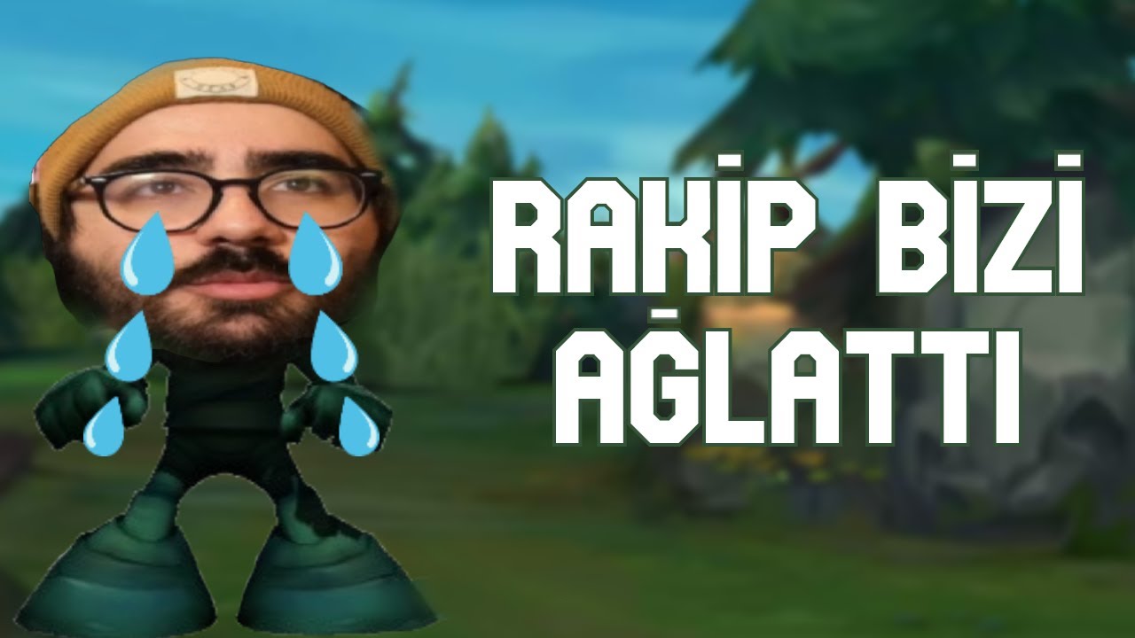Videoyun LoL oynuyor | RAKİP BİZİ AĞLATTI