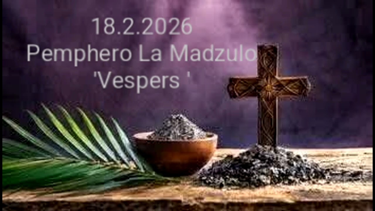 18.2.2026 | Pemphero La Madzulo | Vespers | Tsiku La Phulusa | Ash Wednesday 