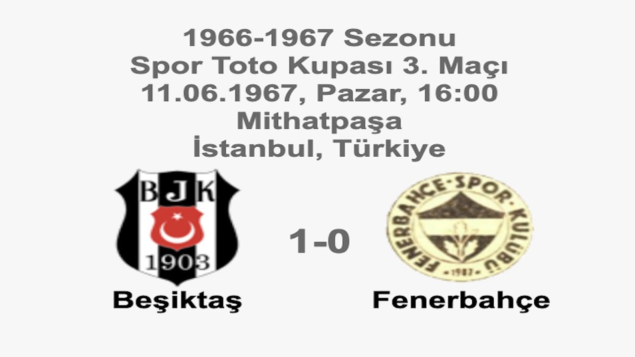 Beşiktaş 1-0 Fenerbahçe 11.06.1967 - 1966-1967 Spor-Toto Cup 3rd Match