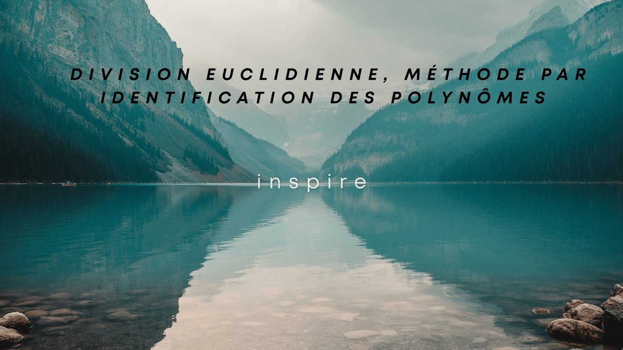 division euclidienne, m&eacute;thode par identification des polyn&ocirc;mes