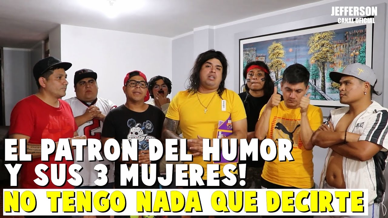 NO TENGO NADA QUE DECIRTE! EL PATRON DEL HUMOR Y SUS TRES MUJERES