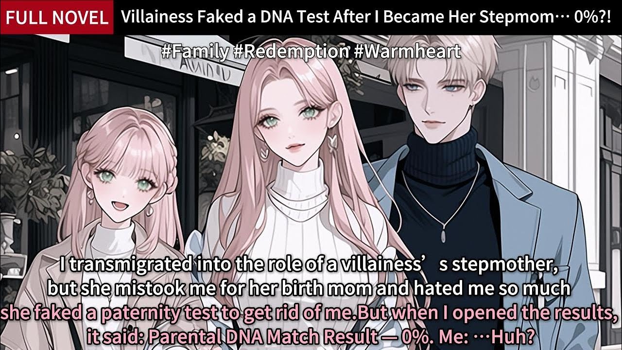 Villainess Faked a DNA Test After I Became Her Stepmom… 0%?! 🤯