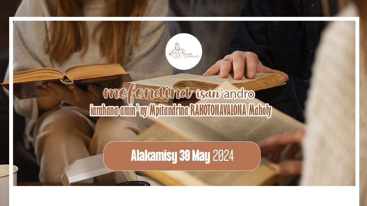 Mofonaina isan'andro ny Alakamisy 30 May 2024. FJKM Ambohitantely,