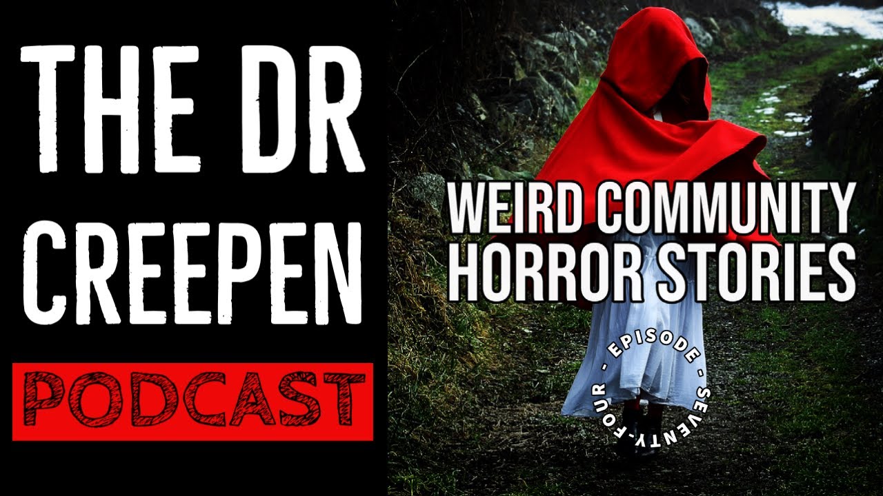 Podcast Episode 74: Weird Community Horror Stories