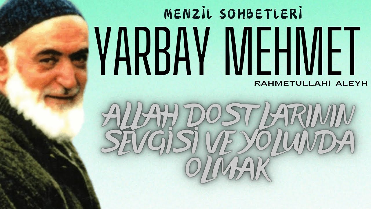 Yarbay Mehmet Ildırar (ra) - Allah Dostlarının Sevgisi ve Yolunda Olmak