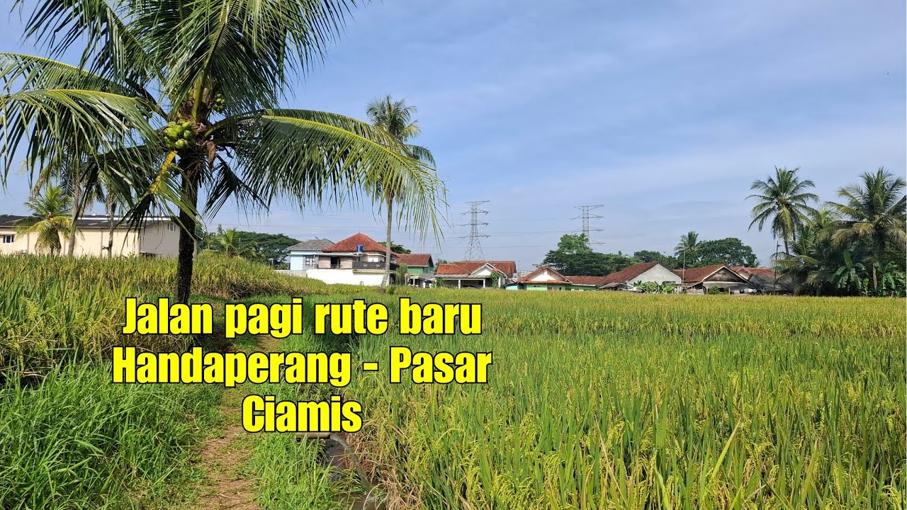 Jalan pagi Rute baru dari Handaperang ke pasar ciamis