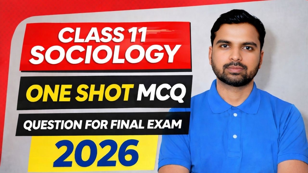 Class 11 Sociology One Shot MCQ | Final Exam 2026 | 100% Important Questions