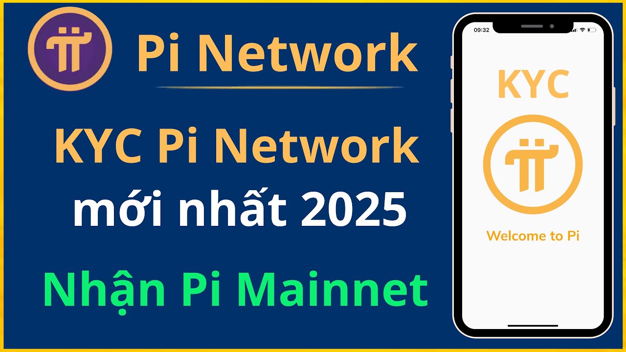 Pi Network: C&aacute;ch X&aacute;c minh danh t&iacute;nh (KYC) Pi Network mới nhất 2025 để nhận Pi Mainnet