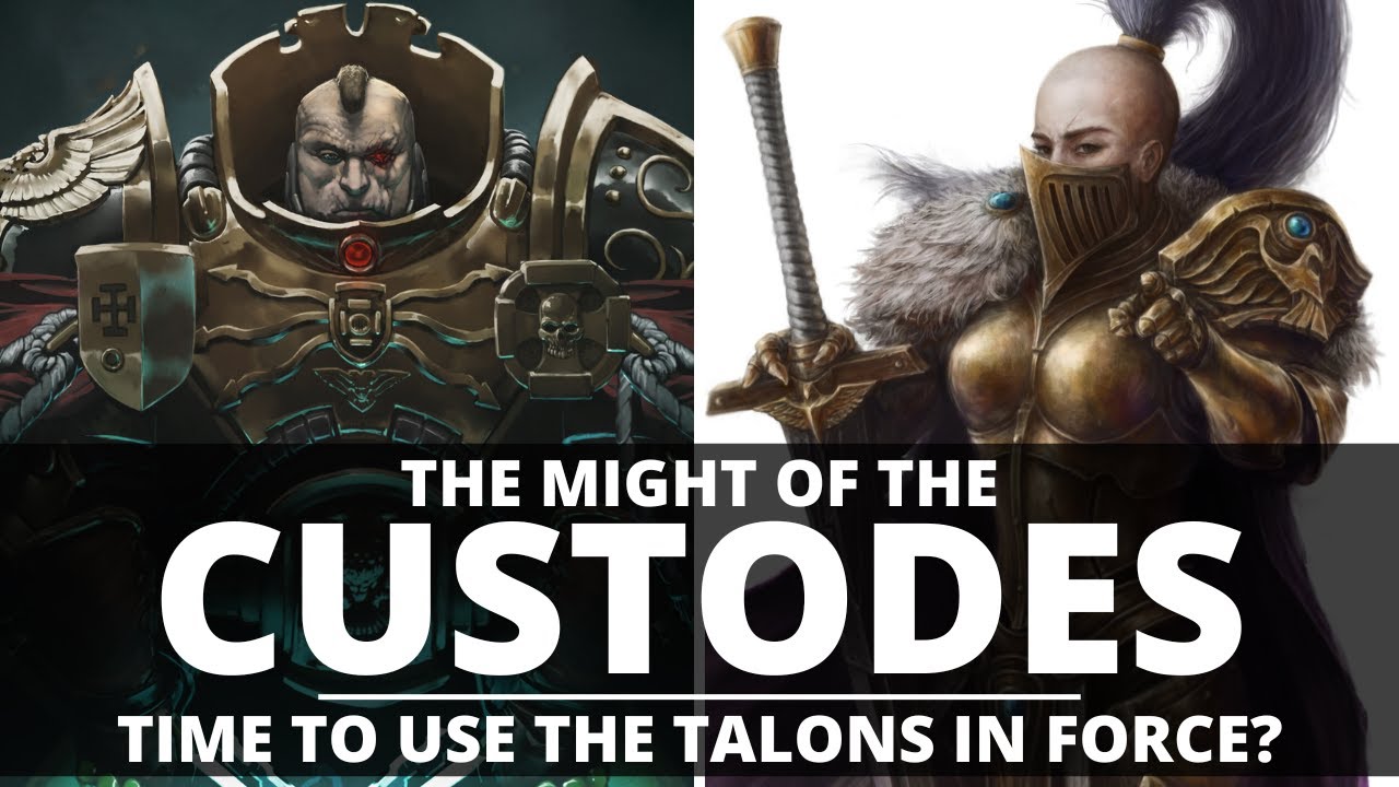THE MIGHT OF THE CUSTODES! TIME TO USE THE TALONS IN FORCE?