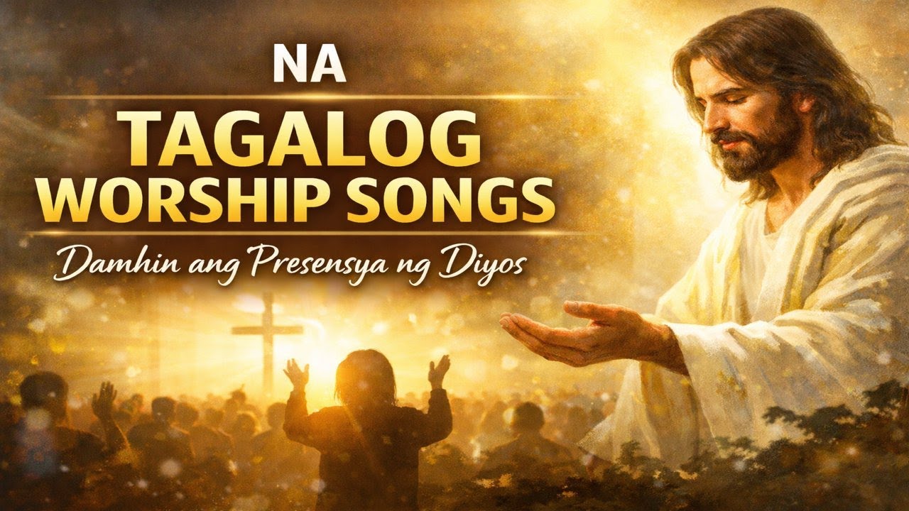 Tagalog Christian Worship Songs | Mga Awiting Pampalakas ng Pananampalataya 