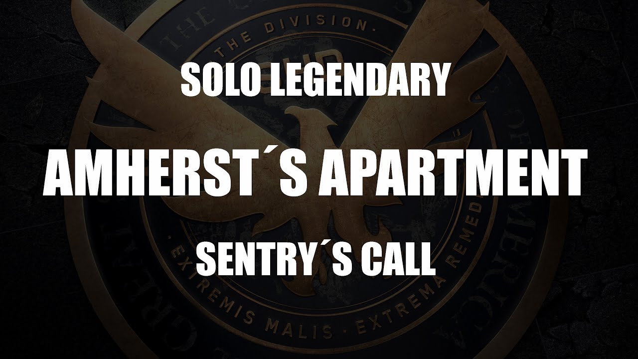 The Division 1.8.3 Amherst´s Apartment Legendary Solo Sentry´s Call