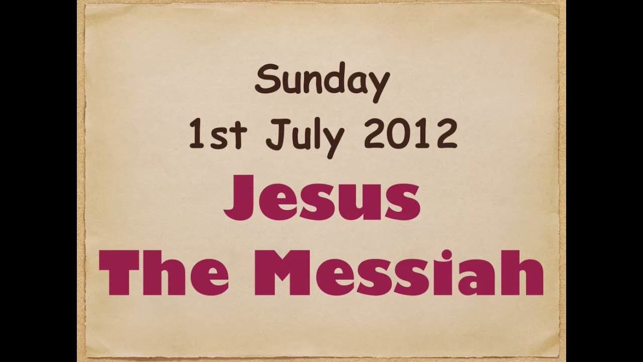 Jesus The Messiah 1 7 2012