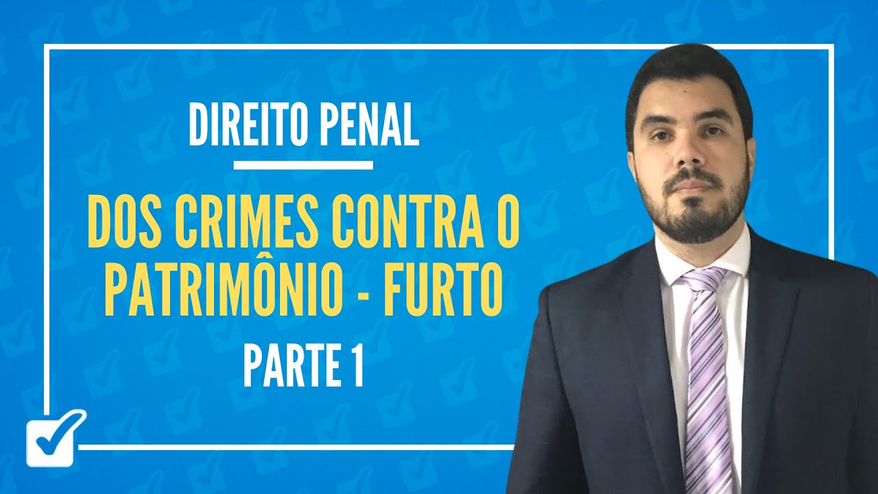 08.01. Aula Dos Crimes Contra o Patrimônio - Furto (Direito Penal) Parte 1
