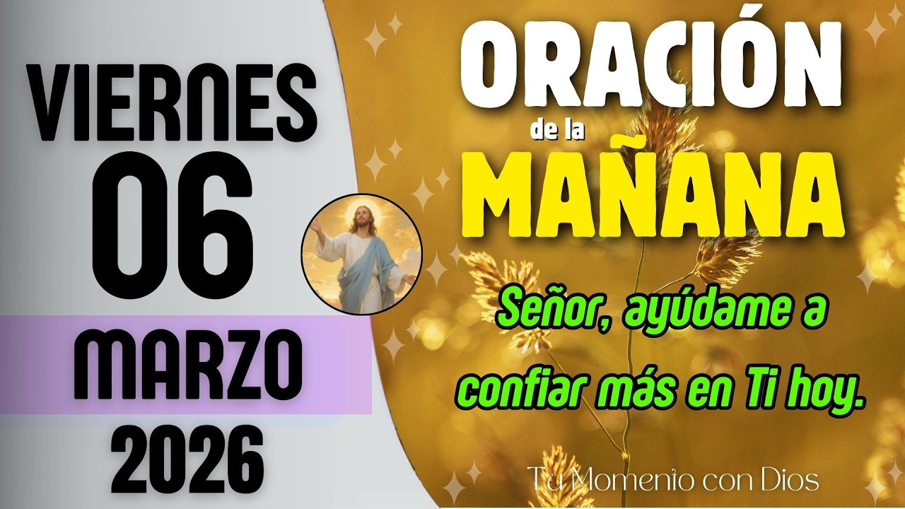 ORACIÓN DE LA MAÑANA de Hoy | Viernes 06 de Marzo de 2026 | Salmo 143:8