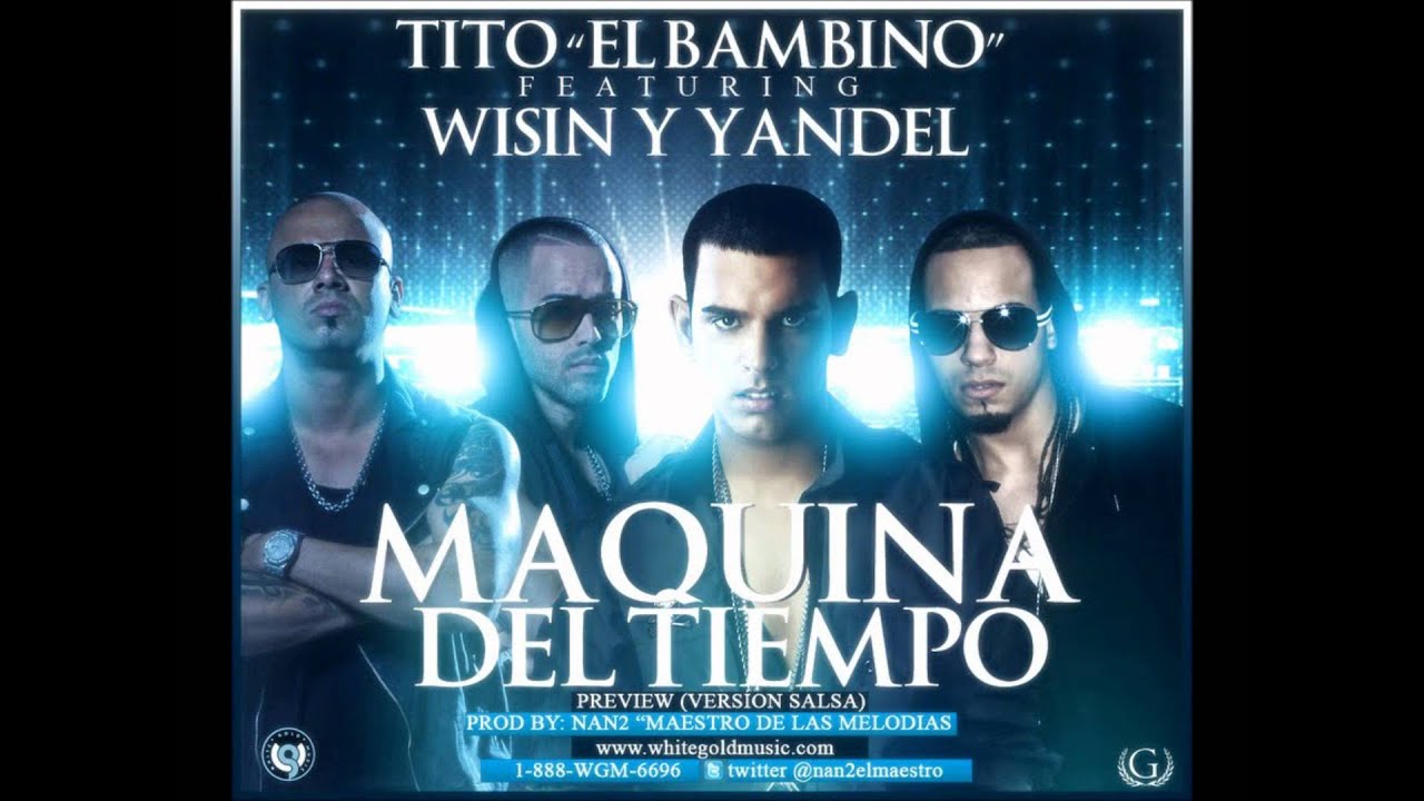wisin y yandel feat. tito el bambino - maquina del tiempo