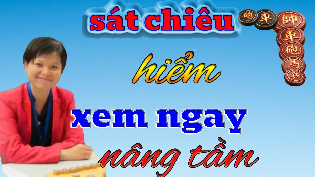 Cờ Tướng Đỉnh Cao Tuyệt Kỹ 'Sát Chiêu' Hiếm Thấy Xem Ngay Nâng Tầm Đẳng Cấp