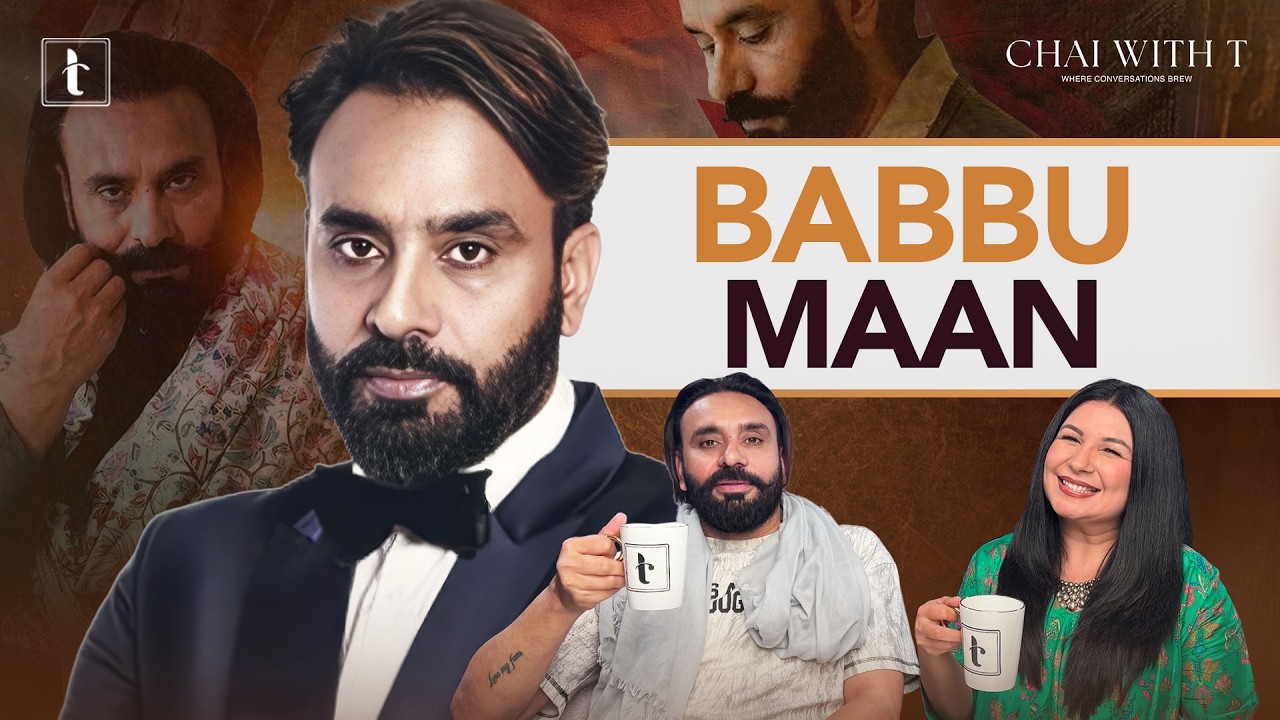 Babbu Maan Interview | Roots, Rebellion and Rawness | Chai with T | Tarannum Thind