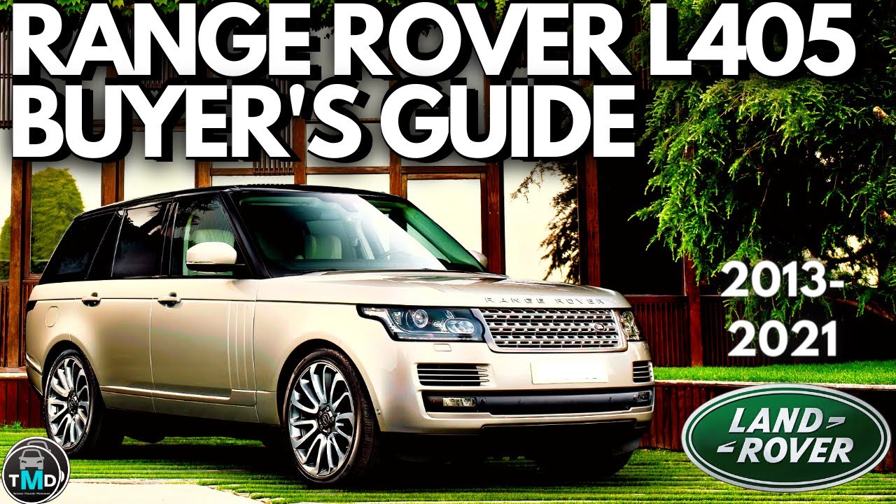 Руководство покупателя Range Rover L405 (2012–2021 гг.) Избегайте покупки сломанного Range Rover ...