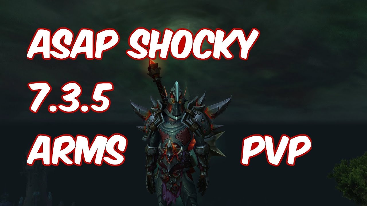 ASAP SHOCKY - 7.3.5 Arms Warrior PvP - WoW Legion
