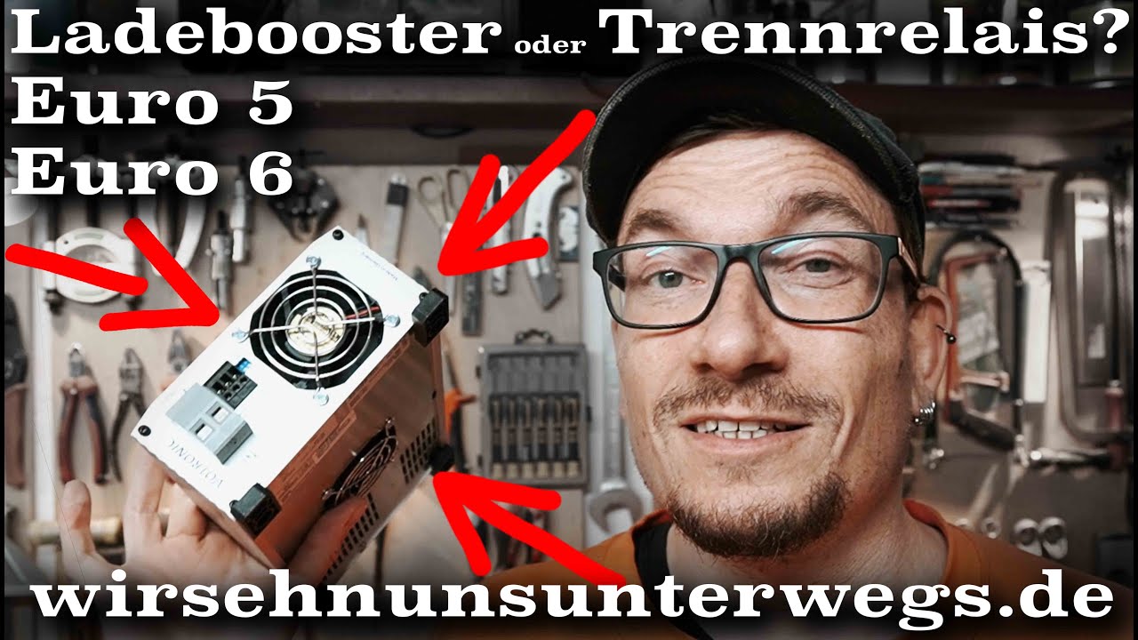 Euro5/ Euro6 ➡️ Ladebooster oder Trennrelais⁉️ | wirsehnunsunterwegs.de