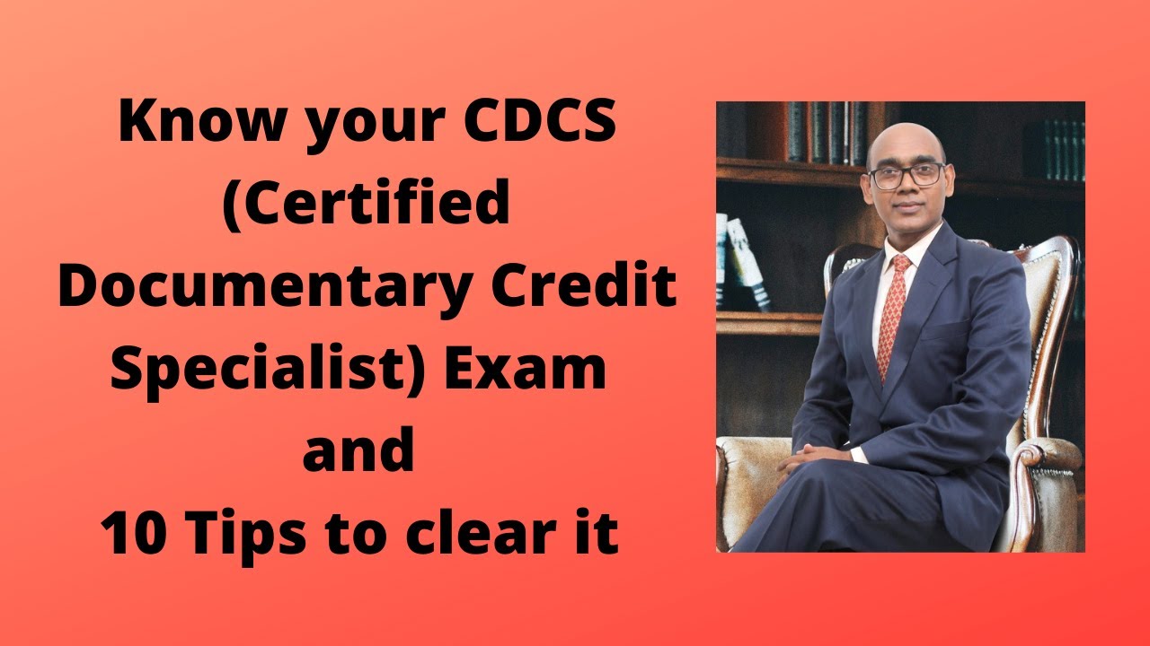 Know your CDCS (Certificate for Documentary Credit Specialist) and 10 Tips to clear it By Isaac Tudu