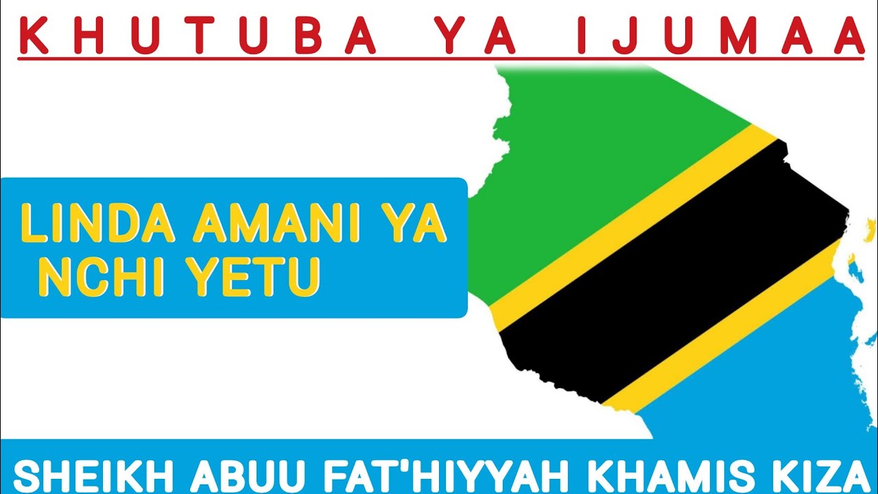 KHUTUBA UHIMU WA KULINDA AMANI YA NCHI YETU|Sheikh Abuu Fat'hiyyah Khamis Kiza Allah Amuhifadhi